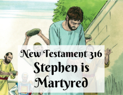 NT 316 - Stephen is Martyred